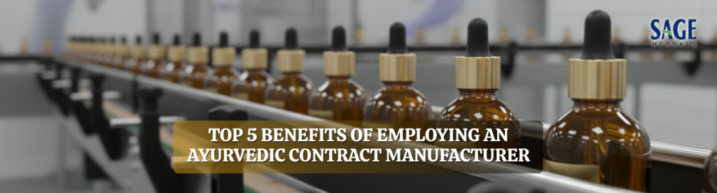 Employing an Ayurvedic Contract Manufacturer like Sage Herbals for scalable herbal production